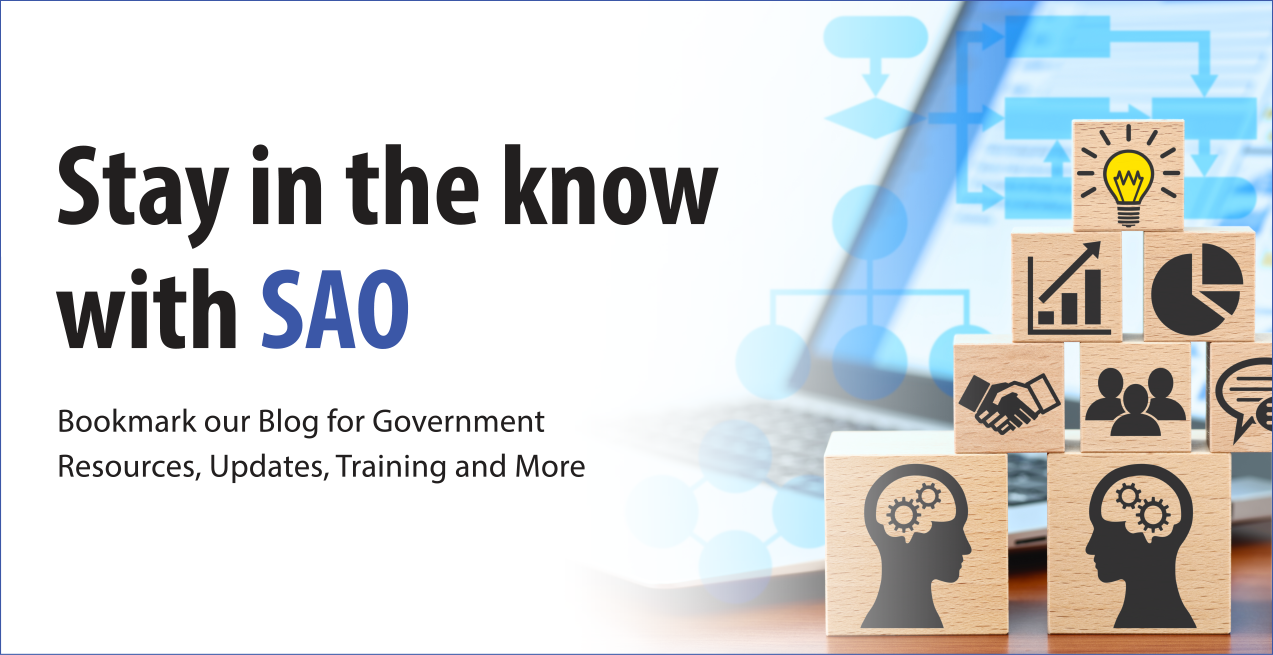 Stay in the know with SAO. Bookmark our Blog for Government Resources, Updates, Training and More hero image