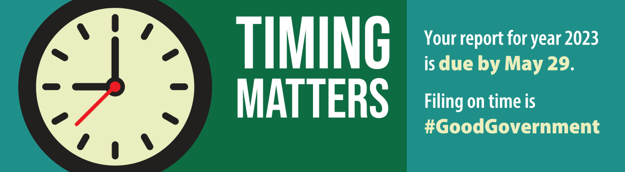 Timing Matters: Your report for calendar year 2023 is due by May 29. Filing on time is #GoodGovernment