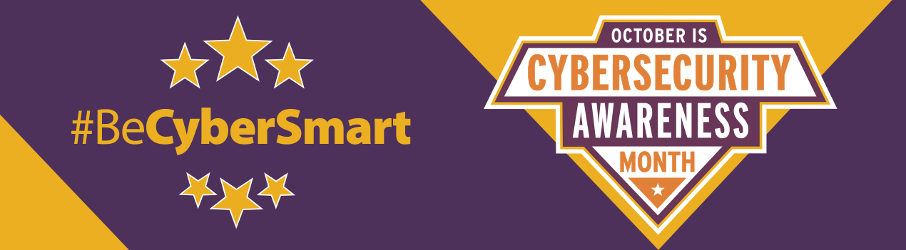 October is Cybersecurity Awareness Month #BeCyberSmart