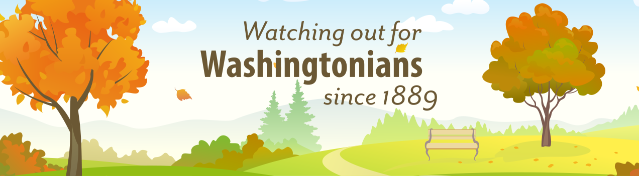 graphic illustration of fall outdoors with text Watching out for Washingtonians since 1889