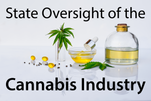 A photograph of cannabis products on a white background. The image says "state oversight of the cannabis industry."