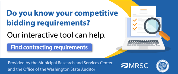 Do you know your competitive bidding requirements? Our interactive tool can help. Find contracting requirements. Provided by the Municipal Research and Service Center and the Office of the Washington State Auditor